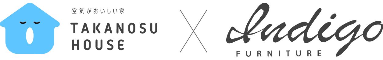 TAKANOSU HOUSE x Indigo FURNITURE
